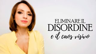 Eliminare il disordine e il caos visivo