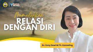 Memulihkan Relasi dengan Diri | Ev. Enny Dewi M.Th. Konseling