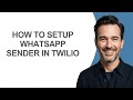 How to Setup Whatsapp Sender In Twilio - KevinHowTo