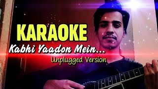 Kabhi Yadon Mein - Unplugged Karaoke With Lyrics | Karan Nawani