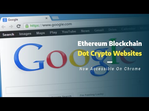 Ethereum Blockchain Dot Crypto Websites Now Accessible On Chrome