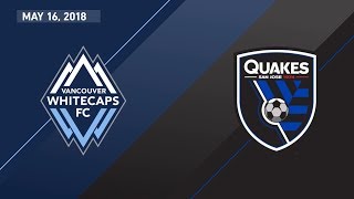 HIGHLIGHTS: Vancouver Whitecaps FC vs. San Jose Earthquakes | May 16, 2018