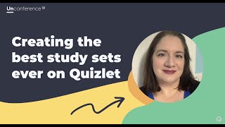 Creating the best study sets ever on Quizlet - 2021 Unconference