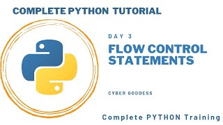 Day 3 - Flow Control Statements in Python - Complete Python Tutorial | Cyber Goddess