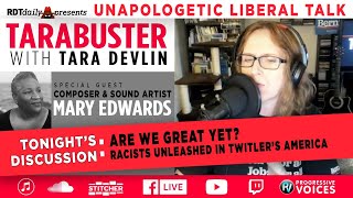 TARABUSTER EP 207: Are we Great Yet? Racists Unleashed in Twitler's America