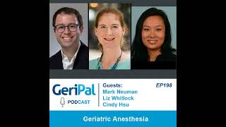 Geriatric Anesthesia: Podcast with Mark Neuman, Liz Whitlock, and Cindy Hsu