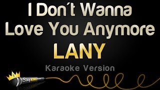 LANY - I Don't Wanna Love You Anymore (Karaoke Version)