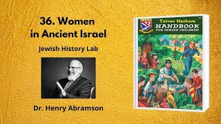 36. Women in Ancient Israel (Jewish History Lab)