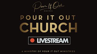 Pour It Out Church: 01/30/2025