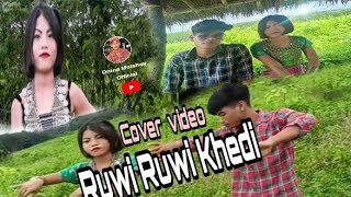 Ruwi Ruwi khedi || Cover video || Druna Molshoy Official