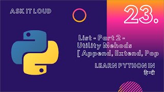 Basic Python Lecture 23 -List -Part -2 All Utility Methods|append,extend,pop|Python List's Function|