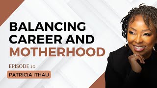 1807. Balancing Career and Motherhood In South Africa - Patricia Ithau #leadership #cta101