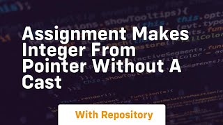 Assignment makes integer from pointer without a cast