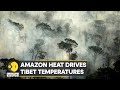 WION Climate Tracker: Amazon heat drives Tibet temperatures | World News | English News |