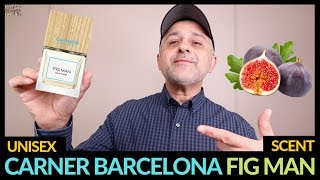 Carner Barcelona Fig Man Fragrance Review + USA FULL BOTTLE GIVEAWAY