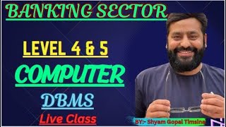 Asar 6 || Banking Sector || Level 4&5 || Computer || DBMS || Live Class || BY:- Shyam Gopal Timsina