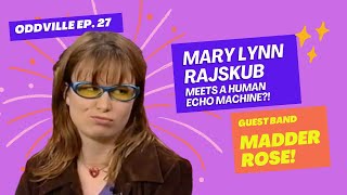 ODDVILLE EP 27 Mary Lynn Rajskub, Madder Rose, Beyond Vaudeville