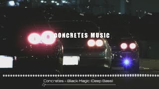 Concretes - Black Magic (Deep Bass)