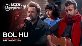 Bol Hu - Soch the Band ft. Hadiya Hashmi | NESCAFÉ Basement Season 5 | 2019