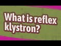 What is reflex klystron?