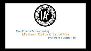 IA2 - Meltem Ozturk - Multicriteria Decision Making / Preference Elicitation (part 2/2)