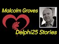 Malcolm Groves - Delphi25 Stories