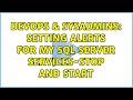DevOps & SysAdmins: Setting Alerts for my SQL Server Services-Stop and Start (2 Solutions!!)