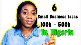 Top 6 Most PROFITABLE SMALL BUSINESS Ideas To Start With 100k-500k In Nigeria