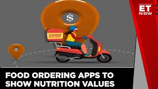 FSSAI mandates food platforms like Swiggy And Zomato to display nutritional values | ET Now