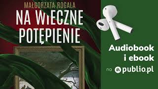 Na wieczne potępienie. Małgorzata Rogala. Audiobook PL [Kryminał]