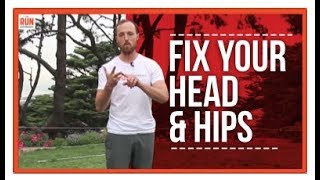 Learn to Run Properly:  Fix Your Head and Your Hips