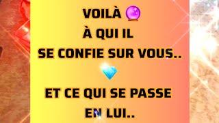 VOILÀ À QUI 🔮IL SE CONFIE 💎ET CE QUI SE PASSE EN LUI ❤️‍🔥#voyance#amour#tarologie