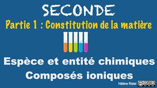 2nde - Ch 08 -  Capsule 23 - Espèce et entité chimiques. Composés ioniques.