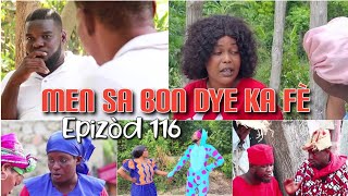 MEN SA BON DYE KA FÈ_EPIZÒD 116