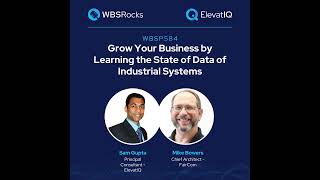 WBSP584: Grow Your Business by Learning the State of Data of Industrial Systems w/ Mike Bowers