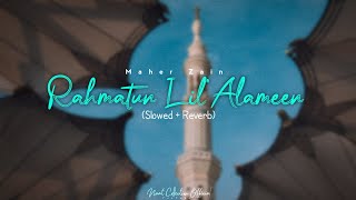 Maher Zain - Rahmatun Lil'Alameen (Slowed + Reverb) Naat 2023 | Lofi Naat | Naat Collection official