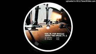 Dial M For Moguai - Bang The Drum PT 2 (Original Mix)