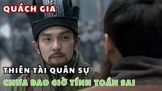 Quách Gia Thiên Tài Quân Sự Chưa Bao Giờ Tính Toán Sai