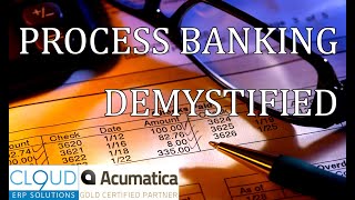 Acumatica Process Banking and Reconciliations Made Easy