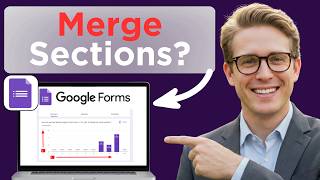 How To Merge Sections In Google Forms (Tested)