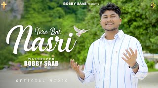 Tere Bol Nasri Official Song  Bobby Saab  Ashish Talib  Shalom Jacob  New Masih Song 2025