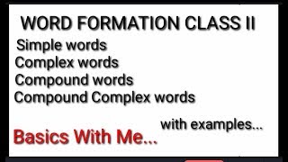 Word formation, type of words in morphology,Simple, complex, compound and compound complex words,