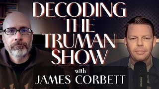 MANOVA International: Decoding the Truman Show with James Corbett