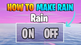 How To Add RAIN IN Fortnite Creative! | 2024