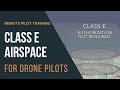 Remote Pilot Training - Class E Airspace for Drone Pilots