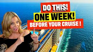 EXACTLY what to do 7 days before your cruise!