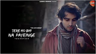 Tere Ho Bhi Na Payenge ( Official Video ) Youngveer | Nabz | AashiqOriginals | Aashiq volume 2