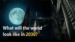 World in 2030 !! Future world !! What will the world look like in 2030 !!