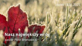 Nasz największy wróg - pastor Piotr Bronowicki