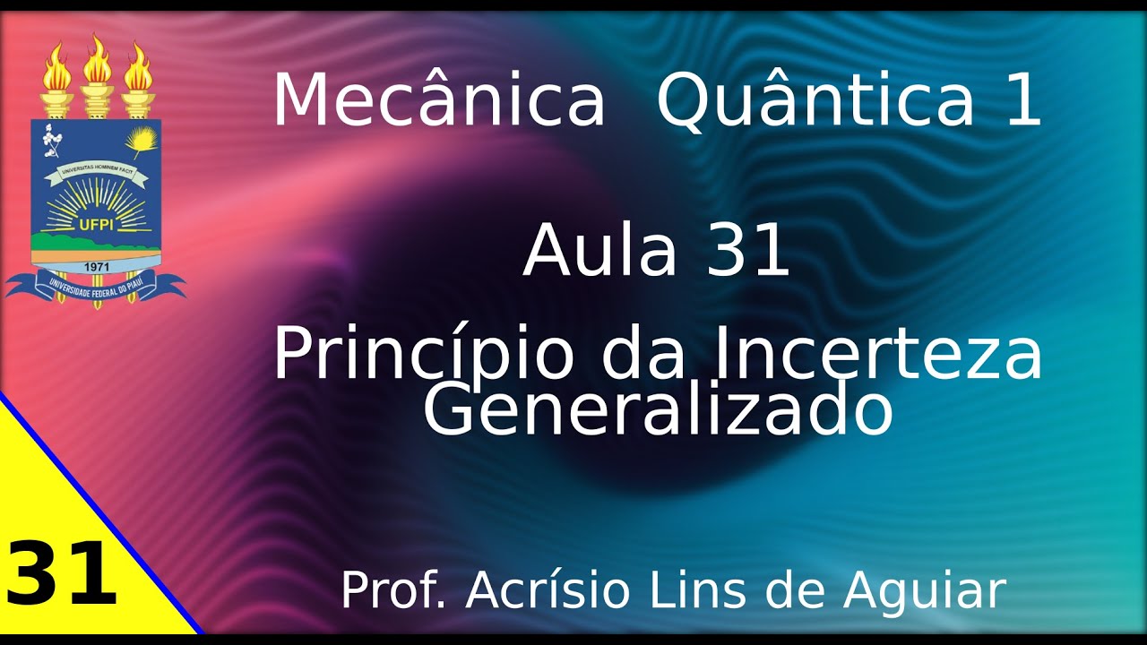 Princípio Da Incerteza Generalizado - Mecânica Quântica 1 – Aula 31 ...